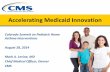 Accelerating Medicaid Innovation - … · Accelerating Medicaid Innovation Colorado Summit on Pediatric Home Asthma Interventions August 28, 2014. Mark A. Levine, MD. Chief Medical