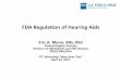 FDA Regulation of Hearing Aids - Federal Trade Commission .2 Presentation Outline â€¢Overview of
