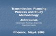 Transmission Planning Process and Study Methodology … · Transmission Planning Process and Study Methodology. John Lucas. Transmission Planning & Engineering . Department Leader.