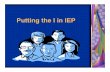 Putting the I in IEP - Berks County Transition …berkstransition.org/wp-content/uploads/2012/05/IEP_powerpoint.pdf · Running Your IEP or 504 Meeting 1. Welcome everyone to the meeting