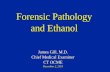 Forensic Pathology and Ethanol - ACMT · Forensic Pathology and Ethanol James Gill, M.D. Chief Medical Examiner CT OCME December 2, 2015