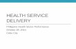 HEALTH SERVICE DELIVERY - Philippine Institute for … Health Service... · health service delivery philippine health sector performance october 28, 2014 cebu city . 48 36 3440 3742