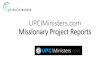 UPCIMinisters.com Missionary Project Reports - …aim2go.org/wp-content/uploads/2017/02/11-UPCIMinistersAIMTraining.… · UPCIMinisters.com Missionary Project Reports. ... Submit