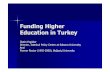 Funding Higher Education in Turkey - OECD.org - … · 2016-03-29 · Funding Higher Education in Turkey Üstün Ergüder Director, Istanbul Policy Center at Sabancı University And