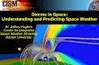 Storms in Space: Understanding and Predicting Space Weather · Storms in Space: Understanding and Predicting Space Weather. ... Incoherent Scatter Radar. ... From Research to Operations