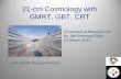 21-cm Cosmology with GMRT, GBT, CRT - IN2P3moriond.in2p3.fr/J10/transparents/peterson.pdf · 21-cm Cosmology with GMRT, GBT, CRT ... Green Bank Telescope ... try this at Arecibo 700-800