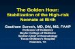 The Golden Hour - ilpqc.org Hour_Suresh.pdf · The Golden Hour: Stabilization of the High-risk Neonate at Birth Gautham Suresh, MD, DM, MS, FAAP Professor of Pediatrics Baylor College