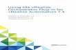 n Automation 7 - VMware · Introduction to the VMware vRealize Orchestrator Plug-In for vRealize Automation 1 The VMware vRealize Orchestrator plug-in for vRealize Automation allows