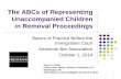 The ABCs of Representing Unaccompanied Children in Removal ... · The ABCs of Representing Unaccompanied Children in Removal Proceedings . Basics of Practice Before the Immigration