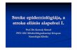 Stroke epidemiológiája, a stroke ellátás alapelvei I.neurology.pote.hu/neuro/modules/stud/data/061107m.pdf · 220/120 Hgmm) vérnyomást ... Kor ábbi anamnesis , z árójelent