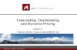 and Dynamic Pricing Forecasting, Overbooking · Forecasting, Overbooking and Dynamic Pricing ... Finding model parameters that best describe ... Reservation basically a forward contract