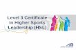 Level 3 Certificate in Higher Sports Leadership (HSL) · Level 3 Certificate in Higher Sports Leadership Leadership skills Community sports provision Fitness Events & competitions