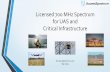 Licensed 700 MHz Spectrum for UAS and Critical Infrastructure MHz Spectrum UAV 1Aug15RR.pdf · for UAS and Critical Infrastructure Access Spectrum, ... •Project granted to ConVergence