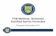 TTB Webinar: Domestic Distilled Spirits Formulas · as provided by 27 CFR part 19) of any physical or chemical process or any apparatus which accelerates the maturing of the spirits.
