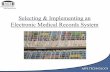 Selecting & Implementing an Electronic Medical Records …€¦ · Selecting & Implementing an Electronic Medical Records System. ... • Remote access to patient records when on