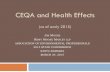 CEQA and Health Effects - Ascent Environmental · CEQA and Health Effects Overall Message of Presentation 45 years into the CEQA era, the required scope of analysis for health effects