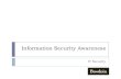 Information Security Awareness - Bowdoin College · Information Security Awareness IT Security. Agenda ... Sticky notes under the keyboard (or elsewhere) Keep Your Password Secret