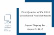 First Quarter of FY 2016 - IR Webcasting€¦ · August 9, 2016. First Quarter of FY 2016 . ... 1Q16 sales: Sales to China increased (esp. Full ... High-density wiring layout/processing/module