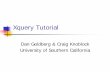 Xquery Tutorial - Information Sciences Institute · References XQuery 1.0: An XML Query Language  XML Query Use Cases  What is XQuery: Katz, 2004.