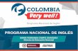 PROGRAMA NACIONAL DE INGLÉS - Inicio - … · 1 1 La trayectoria recorrida, nos ha fortalecido para transformar en los próximos años el aprendizaje del inglés en Colombia Programa