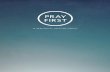 Pray First - 21days.churchofthehighlands.com · 3 Pray First PRAY FIRST Dear Reader, Since the beginning of our church in 2001, we have set our hearts to be a people of prayer. Our