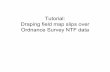 Tutorial: Draping field map slips over Ordnance Survey NTF ...see.leeds.ac.uk/ugpublic/dem_teaching_resource/How... · Draping field map slips over Ordnance Survey NTF data. ... •