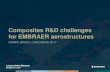 Composites R&D challenges for EMBRAER aerostructuressampe.com.br/emailmkt/v_congresso_sampe/cobertura/embraer.pdf · Composites R&D challenges for EMBRAER aerostructures SAMPE BRAZIL