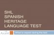 SHL SPANISH HERITAGE LANGUAGE TEST · SHL SPANISH HERITAGE LANGUAGE TEST What to expect during the test