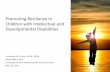 Promoting Resiliency in Children with Intellectual and ... · Promoting Resilience in Children with Intellectual and Developmental Disabilities Cassandra M. Cerros, M.Ed., BCBA Jerald