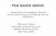 FDA QUICK GUIDE - Boston University · FDA QUICK GUIDE. DRUG BIOLOGICAL ... Exempt General & Special Controls Not Exempt 510(k) ... “abbreviated,” but actually quite extensive.