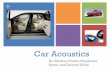 Car Acoustics - University of Redlandsbulldog2.redlands.edu/FacultyFolder/eric_hill/Phys107/Presentations... · Acoustics Acoustics is the quality that determines the ability of an