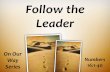 Follow the Leader - graymere.com · Follow the Leader Numbers 16:1-40 On Our Way Series . Follow the ... bring him near to him. The one whom he chooses he will bring near to him.