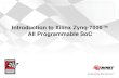 Introduction to Xilinx Zynq-7000™xilinx.eetrend.com/.../201306/4164-8456-zynqqianrushiyingjiankaifa.pdf · Zynq-7000: Break-out in Customer Value All Programmable + Systems Integration