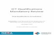 ICT Qualifications Mandatory Review - NZQA · ICT Qualifications Mandatory Review Final Qualifications Consultation Consultation on the final draft of new Qualifications for Information