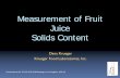 Measurement of Fruit Juice Solids Content - kfl.com · Measurement of Fruit Juice Solids Content Dana Krueger Krueger Food Laboratories, Inc. Presented at the TCJJP 2015 Fall Meeting