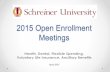 2015 Open Enrollment Meetings - schreiner.edu · 2015 Open Enrollment Meetings Health, ... • View, save & print images of paychecks and W-2’s. • View paystubs up to 24 hours