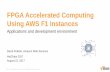 FPGA Accelerated Computing Using AWS F1 Instances · FPGA Accelerated Computing Using AWS F1 Instances. ... F1 Discussion Forum at forums.aws.amazon.com/ Thank you! David Pellerin
