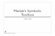 Matlab’s Symbolic Toolbox - Sutherland · Matlab’s Symbolic Toolbox ChEn 1703 Thursday, December 4, 2008 1. Some Capabilities of the Symbolic Toolbox Algebra - manipulate expressions