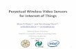 Perpetual Wireless Video Sensors for Internet of …wmnlab.ee.ntu.edu.tw/IEEESummerSchool/files/SS_YKChen_SYChien.pdf · Perpetual Wireless Video Sensors for Internet of Things Shao-Yi