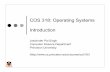 COS 318: Operating Systems Introduction · COS 318: Operating Systems Introduction Jaswinder Pal Singh Computer Science Department Princeton University ( ... Advanced Operating Systems