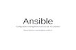 Ansible - T-DOSE · Index Introduction Installing & configuration Playbooks Variables Roles Ansible galaxy Configuration management tool Add hoc usage