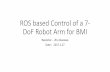 ROS based Control of a 7- DoF Robot Arm for BMIblsc-uec.net/wpblsc/wp-content/uploads/ZhuXiaoxiao170127.pdf · ROS based Control of a 7-DoF Robot Arm for BMI Reporter：Zhu Xiaoxiao