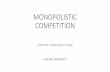 MONOPOLISTIC COMPETITION - GitHub Pages · Features of monopolistic competition •Many sellers There are many producers of a particular good, which is why this market structure is