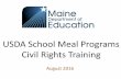 USDA School Meal Programs Civil Rights Training - Maine.gov · USDA School Meal Programs Civil Rights Training August 2016. Topics •Collection and use of data ... “The U.S. Department