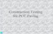 Construction Testing for PCC Paving - Caltrans · Construction Testing QConcrete Aggregates QCementitious Material QMixing Water ... Hardened Concrete CT 531-Pavement Thickness QMeasure