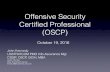 Offensive Security Certified Professional (OSCP) · Offensive Security Certified Professional (OSCP) John Kennedy USSTRATCOM PMO Info Assurance Mgr CISSP, OSCP, GCIH, MBA Twitter: