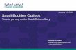 January 01, 2018 Saudi Equities Outlook · Saudi Equities Outlook Time to go long on the Saudi Reform Story January 01, 2018 ... Zain KSA Southern Cement Saudi Kayan . Economic and
