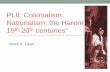 Pt.II: Colonialism, Nationalism, the Harem 19th-20th ... 8.pdf · Egypt 19th –20th C. • Two Issues: • Extracting the ‘Egyptian’ experience from the larger Ottoman one with