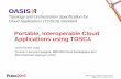 Portable, Interoperable Cloud Applications using TOSCA · Portable, Interoperable Cloud Applications using TOSCA ... Business Value of TOSCA Open Ecosystem for ... Composing a TOSCA