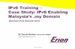 IPv6 Training Case Study: IPv6 Enabling€¦ · IPv6 Training – Case Study: IPv6 Enabling Malaysia’s .my Domain Dr David Holder CEng FIET MIEEE ... dns.mynic.net.my. 86400 IN